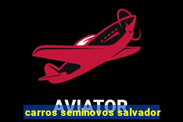 carros seminovos salvador